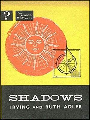 Shadows by Irving Adler, Ruth Adler