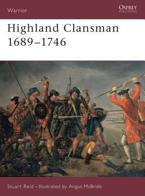 Highland Clansman 1689-1746 by Stuart Reid