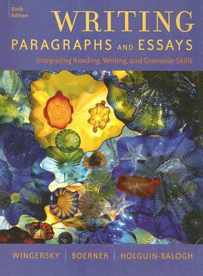 Writing Paragraphs and Essays: Integrating Reading, Writing, and Grammar Skills by Diana Holguin-Balogh, Joy Wingersky, Janice K. Boerner