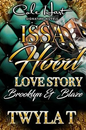 Issa Hood Love Story: Brooklyn & Blaze by Twyla T.