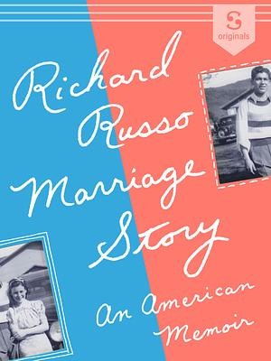 Marriage Story by Richard Russo