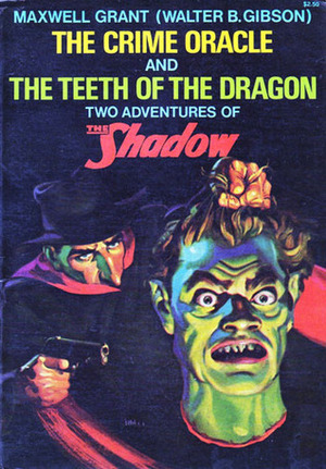 The Crime Oracle and The Teeth of the Dragon: Two Adventures of the Shadow by Walter B. Gibson