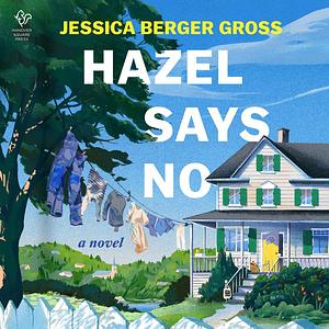 Hazel Says No by Jessica Berger Gross