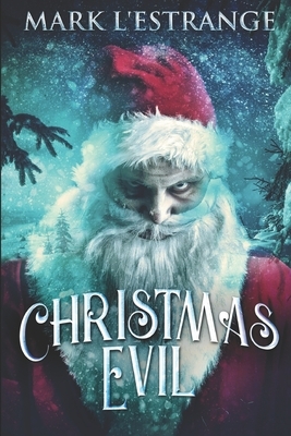 Christmas Evil: Large Print Edition by Mark L'Estrange