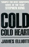 Cold Cold Heart by James Elliott