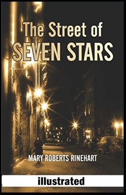 The Street of Seven Stars Illustrated by Mary Roberts Rinehart