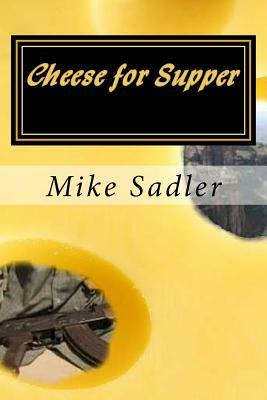 Cheese for Supper by Mike Sadler