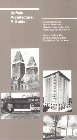 Buffalo Architecture: A Guide by Henry-Russell Hitchcock, Charles Beveridge, Reyner Banham, Buffalo Architectural Guidebook Corporation