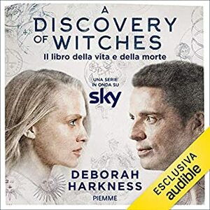 Il Libro della Vita e della Morte by Deborah Harkness