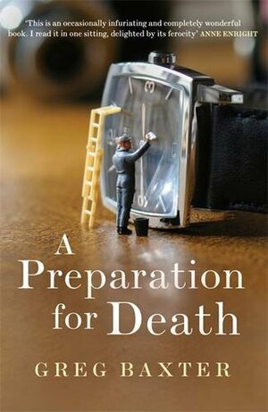 A Preparation For Death by Greg Baxter