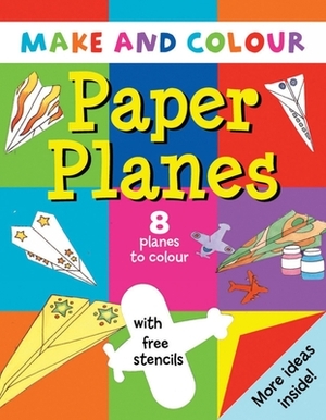 Make and Colour Paper Planes by Clare Beaton