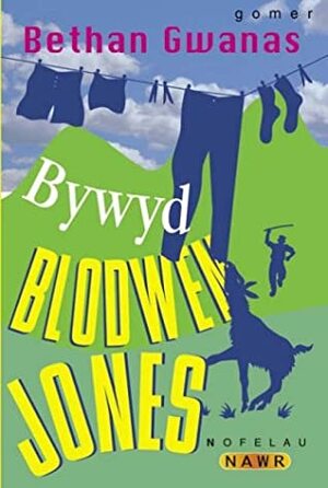 Bywyd Blodwen Jones by Bethan Gwanas
