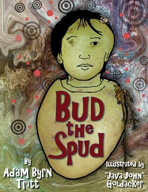 Bud the Spud by Adam Byrn Tritt