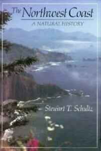 The Northwest Coast: A Natural History by Stewart T. Schultz