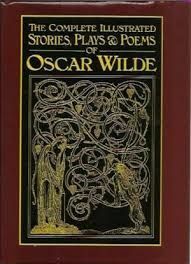 The Complete Stories, Plays And Poems Of Oscar Wilde by Oscar Wilde