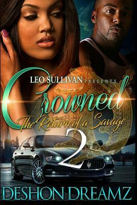 Crowned 2: The Return of a Savage by Deshon Dreamz
