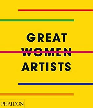 Great Women Artists by Phaidon Editors