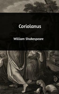 Coriolanus by William Shakespeare