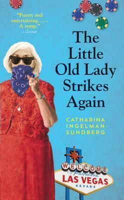 The Little Old Lady Strikes Again: A Novel by Catharina Ingelman-Sundberg