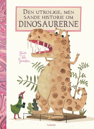 Den utrolige, men sande historie om dinosaurerne by Guido van Genechten