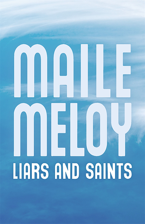 Liars and Saints by Maile Meloy