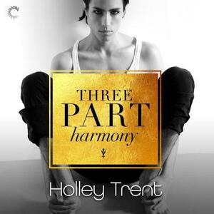 Three Part Harmony by Holley Trent