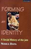 Forming an Identity: A Social History of the Jats by Nonica Datta