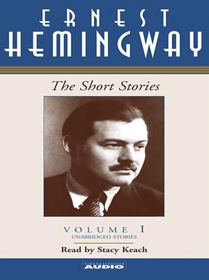 The Short Stories of Ernest Hemingway Volume I by 