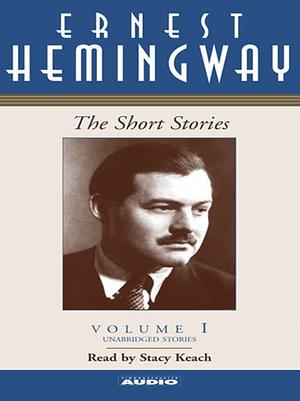 The Short Stories. Volume I by Ernest Hemingway