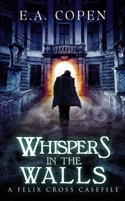 Whispers in the Walls: A Supernatural Suspense Novel by E. a. Copen