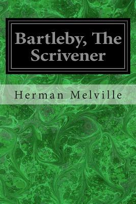 Bartleby, The Scrivener by Herman Melville