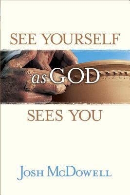 See Yourself as God Sees You by Josh D. McDowell