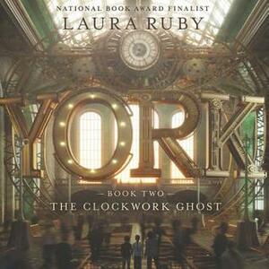 York: The Clockwork Ghost by Adam Verner, Laura Ruby