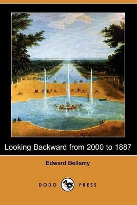 Looking Backward from 2000 to 1887 (Dodo Press) by Edward Bellamy