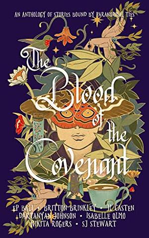 The Blood of the Covenant  by E.P. Bali, Nikita Rogers, J.L. Casten, Isabelle Olmo, S.J. Stewart, Britton Brinkley