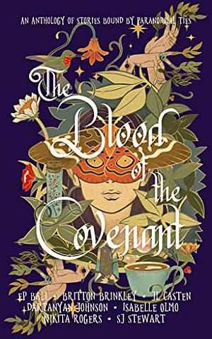 The Blood of the Covenant  by E.P. Bali, Nikita Rogers, J.L. Casten, Isabelle Olmo, S.J. Stewart, Britton Brinkley