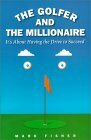 The Golfer and the Millionaire: It's About Having the Drive to Succeed by Mark Fisher