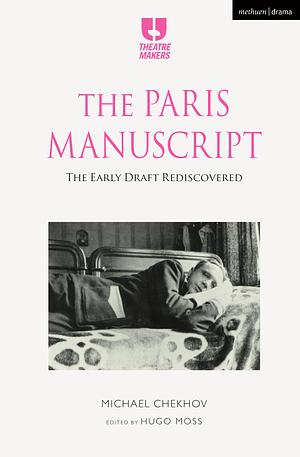 The Paris Manuscript: The Early Draft Rediscovered by Michael Chekhov