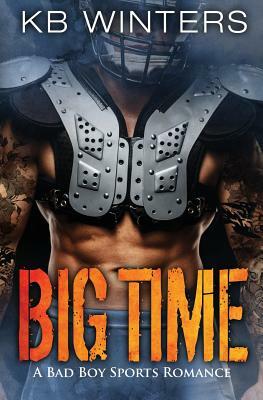 Big Time: A Bad Boy Sports Romance by Kb Winters