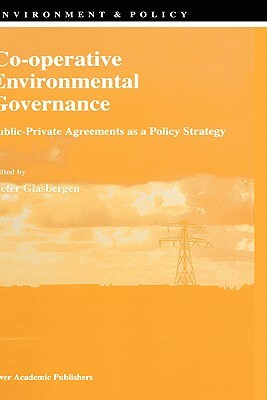 Co-Operative Environmental Governance: Public-Private Agreements as a Policy Strategy by 