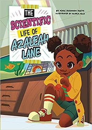 The Scientific Life of Azaleah Lane by Nikki Shannon Smith, Gloria Felix
