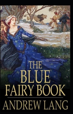 The Blue Fairy Book Illustrated by Andrew Lang