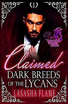 Claimed: Dark Breeds of the Lycans by LaSasha Flame