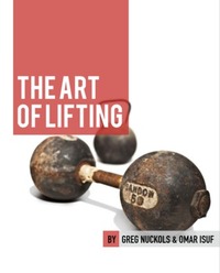 The Art of Lifting by Omar Isuf, Greg Nuckols