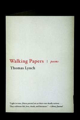 Walking Papers: Poems 1999-2009 by Thomas Lynch