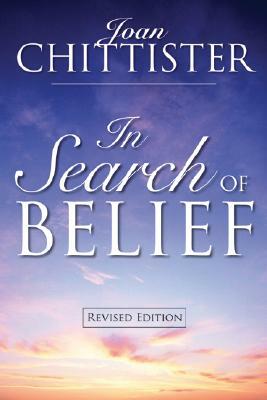 In Search of Belief: Revised Edition by Joan Chittister
