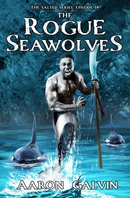 The Rogue Seawolves by Aaron Galvin