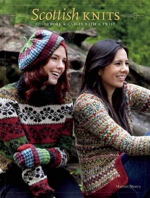 Scottish Knits: Colorwork & Cables with a Twist by Martin Storey