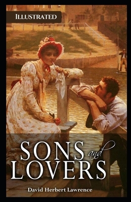 Sons and Lovers Illustrated by D.H. Lawrence