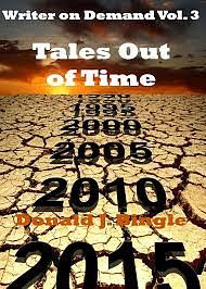 Writer on Demand Vol. 3: Tales Out of Time by Donald J. Bingle